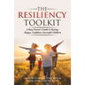 The Resiliency Toolkit: A Busy Parent's Guide to Raising Happy, Confident, Successful Children