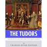 The Tudors: The Lives and Legacies of King Henry VIII and Queen Elizabeth I