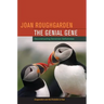 The Genial Gene: Deconstructing Darwinian Selfishness