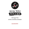 Sun Tzu Soccer: The Art of War in Soccer Language & Scenarios