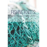 Fishing Knots: How-to-Guide on Making Fishing Knots and Lines