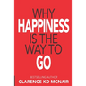 Why Happiness is the Way to Go