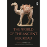 The World of the Ancient Silk Road