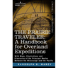 The Prairie Traveler, a Handbook for Overland Expeditions