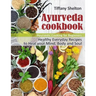 Ayurveda Cookbook: Healthy Everyday Recipes to Heal your Mind, Body and Soul. Ayurvedic Cooking for Beginners