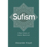 Sufism: A New History of Islamic Mysticism