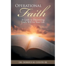 Operational Faith: A Guide to Discovering God's Will for Your Life