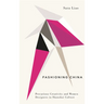 Fashioning China: Precarious Creativity and Women Designers in Shanzhai Culture