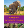A Naturalist's Guide to the Mammals of Southeast Asia
