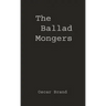 The Ballad Mongers: Rise of the Modern Folk Song