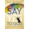 A Say Yes to God: A Call to Courageous Surrender