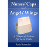 Nurses' Caps and Angels' Wings: A Glimpse of Student Life in the 1960s
