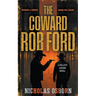 The Coward Rob Ford: A Contemporary Western Thriller Series