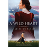 A Wild Heart: An epic and emotional historical novel