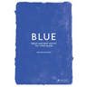 Blue: From Ancient Egypt to Yves Klein