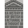 A History of British Actuarial Thought