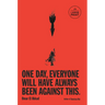 One Day, Everyone Will Have Always Been Against This