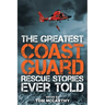The Greatest Coast Guard Rescue Stories Ever Told
