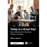 Today is a Great Day!: New Attitudes for Attaining Project Success