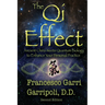 The Qi Effect: Ancient China Meets Quantum Biology to Enhance Your Personal Qigong, Yoga, Tai Chi, and Meditation Practice