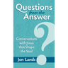 Questions from the Answer: Conversations with Jesus that Shape the Soul