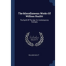The Miscellaneous Works Of William Hazlitt: The Spirit Of The Age: Or, Contemporary Portraits