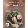Delectable Denmark Recipes: A Complete Cookbook of Delicious Danish Dish Ideas!