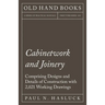 Cabinetwork and Joinery - Comprising Designs and Details of Construction with 2,021 Working Drawings