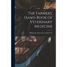 The Farmers' Hand-book of Veterinary Medicine