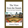 The View from the Stands: A Season with America's Baseball Fans