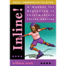 Inline!: A Manual for Beginning to Intermediate Inline Skating