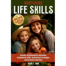 Nurturing Life Skills to Empower Your Elementary Child: Includes Developmental Milestones, Fundamental Skills, Motivational Strategies, and Practical
