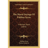 The Moral Sayings Of Publius Syrus: A Roman Slave (1855)
