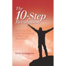 The 10-Step Revolution: Rattle the Cage, Ignite Your Passion & Create Your "new Reality"