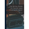 The Royal Book Of Pastry And Confectionery