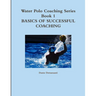 Water Polo Coaching Series- Book 1 Basics of successful Coaching