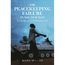 The Peacekeeping Failure in South Sudan: The Un, Bias and the Peacekeeper's Mind