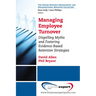 Managing Employee Turnover: Dispelling Myths and Fostering Evidence-Based Retention Strategies