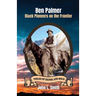 Ben Palmer: Black Pioneers on the Frontier