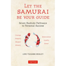 Let the Samurai Be Your Guide: Seven Bushido Pathways to Personal Success