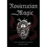 Rosicrucian Magic: A Reader on Becoming Alike to the Angelic Mind