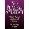 No Place for Sovereignty: What's Wrong with Freewill Theism