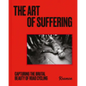 The Art of Suffering: Capturing the Brutal Beauty of Road Cycling with Foreword by Wout Van Aert
