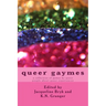 queer gaymes: a collection of games by queer people about queer experiences