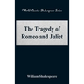 The Tragedy of Romeo and Juliet (World Classics Shakespeare Series)