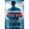 Becoming That Guy