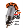 On the Air: My Life & 41+ Years in Small Market Radio