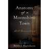 Anatomy of a Moonshine Town: Still Remembered