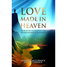 Love Made in Heaven: Secrets to an Amazing Life, Relationship & Marriage