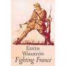 Fighting France by Edith Wharton, History, Travel, Military, Europe, France, World War I